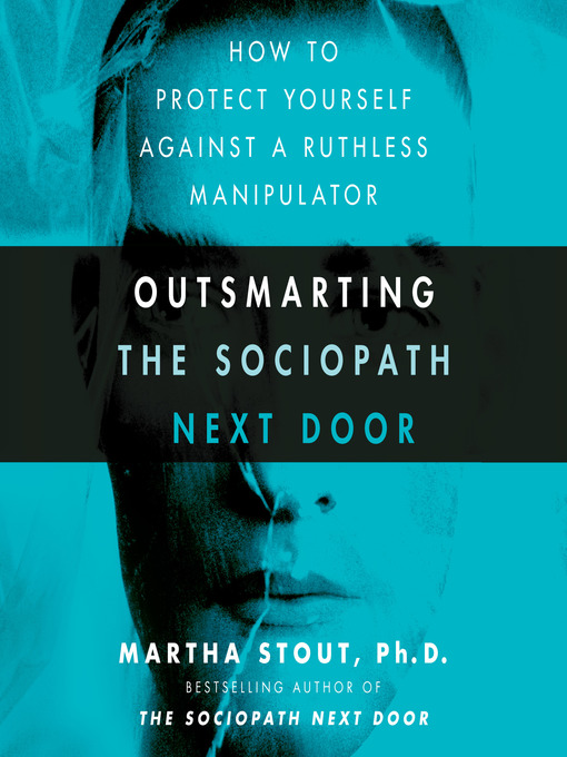 Title details for Outsmarting the Sociopath Next Door by Martha Stout - Available